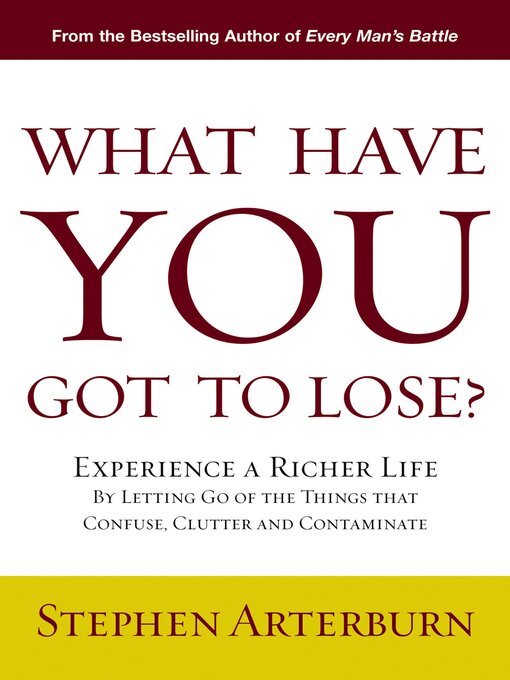 Title details for What Have You Got to Lose? by Stephen Arterburn - Available